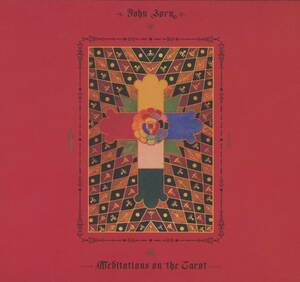 John Zorn - Meditations On The Tarot ; Brian Marsella, Trevor Dunn, Kenny Wollesen ; Tzadik