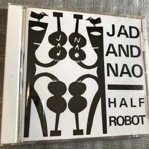 jad and nao/half robot jad fair halfjapanesesonicyouthneilvanaalt電気グルーヴ