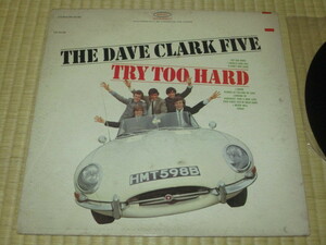 DAVE CLARK FIVE DC5 デイヴ・クラーク・ファイヴ TRY TOO HARD トライ・トゥー・ハード 米LP STEREO トッテナム・サウンド マイク・スミス