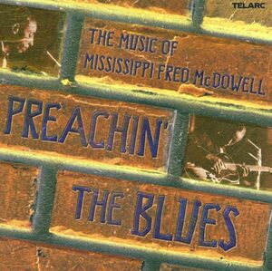 Preachin the Blues: Songs of Mississippi Fred McDowell, 'Mississippi' Fred 輸入盤CD