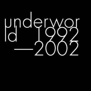 Underworld 1992 - 2002 アンダーワールド 輸入盤CD