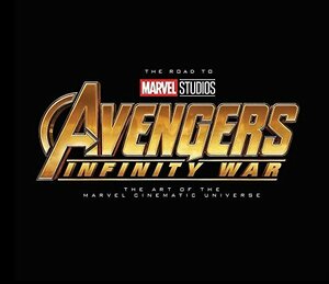 【中古】 The Road to Marvel's Avengers: Infinity War - The Art of the Marvel Cinematic Universe