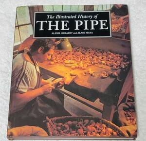 The Illustrated History of the Pipe　パイプの図解された歴史　ハードカバー - 1994　アレクシス・リーバート著 アラン・マヤ