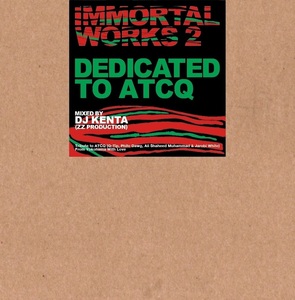 DJ KENTA / IMMORTAL WORKS DEDICATED TO ATCQ A TRIBE CALLED QUEST★MURO KIYO KOCO CELORY DEV LARGE SHU-G MINOYAMA NUJABES（引）