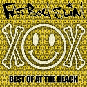 ファットボーイ・スリム/Ｂｅｓｔ Ｏｆ Ａｔ Ｔｈｅ Ｂｅａｃｈ_5m-7456