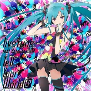 livetune feat．初音ミク/Tell Your World EP_5m-9467