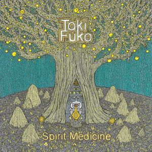 試聴 Toki Fuko - Spirit Medicine [LP] Astral Industries UK 2023 Ambient