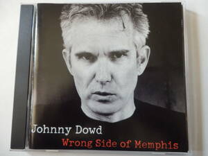 CD/US: オルタナ- カントリー- ジョニー.ダウド/Johnny Dowd - Wrong Side Of Memphis/First There Was:Johnny Dowd