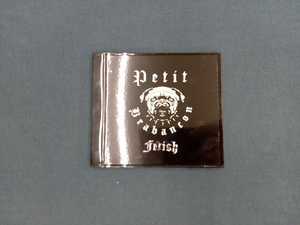 Petit Brabancon CD Fetish(通常盤)