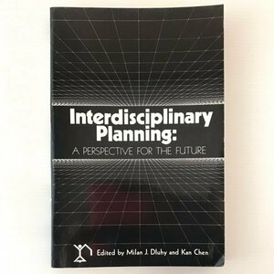 Interdisciplinary planning : a perspective for the future pbk. edited by Milan J. Dluhy and Kan Chen