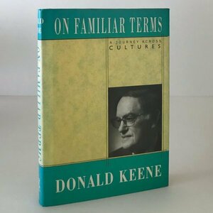 On familiar terms : a journey across cultures Donald Keene Kodansha International　ドナルド・キーン