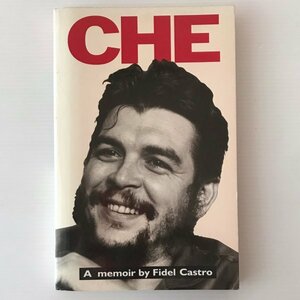 Che : a memoir by Fidel Castro チェ・ゲバラの記憶　フィデル・カストロ