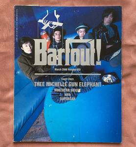 BARFOUT! バァフアウト！ March 2000 Vol.055 [Thee Michelle Gun Elephant/Northern Bright/Supercar/鬼束ちひろ/Number Girl]