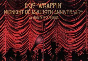 ＭＩＤＮＩＧＨＴ　ＤＥＪＡＶＵ　１０ｔｈ　ＡＮＮＩＶＥＲＳＡＲＹ　ａｔ　東京キネマ倶楽部／ＥＧＯ－ＷＲＡＰＰＩＮ’