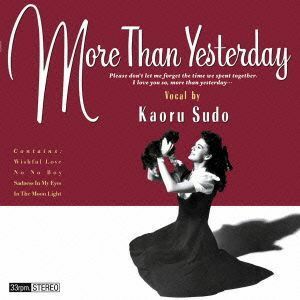 Ｍｏｒｅ　Ｔｈａｎ　Ｙｅｓｔｅｒｄａｙ（紙ジャケット仕様）／須藤薫