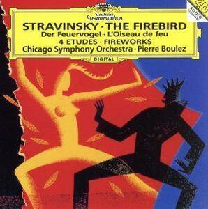 ストラヴィンスキー：「火の鳥」、幻想曲「花火」、管弦楽のための４つの練習曲／ピエール・ブーレーズ／シカゴ交響楽団