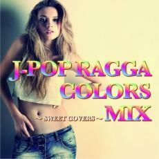 J-POP RAGGA COLORS MIX SWEET COVERS 中古 CD