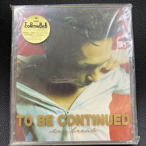 TO BE CONTINU/DAYBREAK