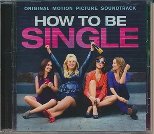 CD●HOW TO BE SINGLE ワタシが私を見つけるまで オリジナル・サウンドトラック　輸入盤