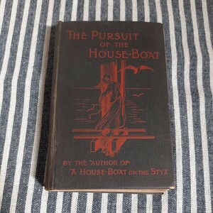 D1☆洋書☆THE PURSUIT OF THE HOUSE-BOAT☆BY THE AUTHOR OF A HOUSE-BOAT ON THE STYX☆JOHN KENDRICK BANGS☆