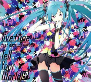 Ｔｅｌｌ　Ｙｏｕｒ　Ｗｏｒｌｄ　ＥＰ（初回限定盤）（ＤＶＤ付）／ｌｉｖｅｔｕｎｅ　ｆｅａｔ．Ｈａｔｓｕｎｅ　Ｍｉｋｕ