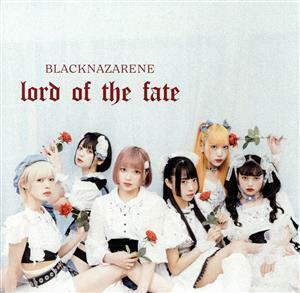 ｌｏｒｄ　ｏｆ　ｔｈｅ　ｆａｔｅ（ＴＹＰＥ－Ｎ）（ＮＡＺＡＲＥＮＥ盤）（ＤＶＤ付）／ＢＬＡＣＫＮＡＺＡＲＥＮＥ