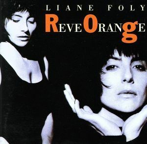 ＲＥＶＥ　ＯＲＡＮＧＥ／リアーヌ・フォリー