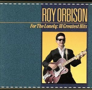 【輸入盤】Ｆｏｒ　Ｔｈｅ　Ｌｏｎｅｌｙ：　１８　Ｇｒｅａｔｅｓｔ　Ｈｉｔｓ　（Ａ　Ｒｏｙ　Ｏｒｂｉｓｏｎ　Ａｎｔｈｏｌｏｇｙ　１９