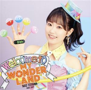 Ｗｅｌｃｏｍｅ　ｔｏ　ＭＹ　ＷＯＮＤＥＲＬＡＮＤ（初回限定盤）（Ｂｌｕ－ｒａｙ　Ｄｉｓｃ付）／東山奈央