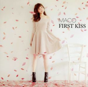 ＦＩＲＳＴ　ＫＩＳＳ（初回限定盤）（ＤＶＤ付）／ＭＡＣＯ