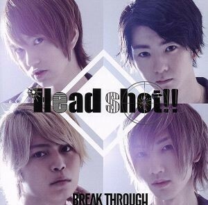 Ｈｅａｄ　ｓｈｏｔ！／ＢＲＥＡＫ　ＴＨＲＯＵＧＨ