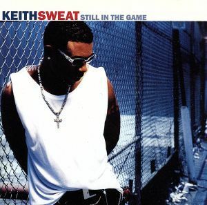 【輸入盤】Ｓｔｉｌｌ　ｉｎ　ｔｈｅ　Ｇａｍｅ／キース・スウェット