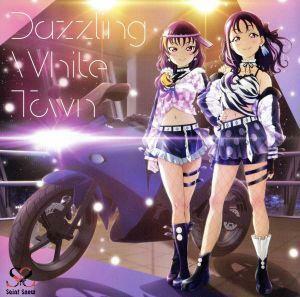 ラブライブ！サンシャイン！！　Ｓａｉｎｔ　Ｓｎｏｗ　１ｓｔシングル「Ｄａｚｚｌｉｎｇ　Ｗｈｉｔｅ　Ｔｏｗｎ」（ＤＶＤ付）／Ｓａｉｎ