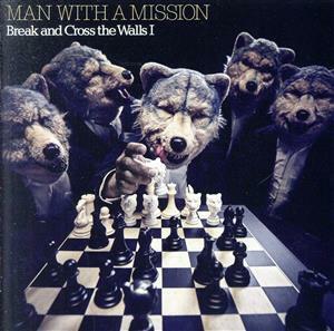 Ｂｒｅａｋ　ａｎｄ　Ｃｒｏｓｓ　ｔｈｅ　Ｗａｌｌｓ　I（通常盤）／ＭＡＮ　ＷＩＴＨ　Ａ　ＭＩＳＳＩＯＮ