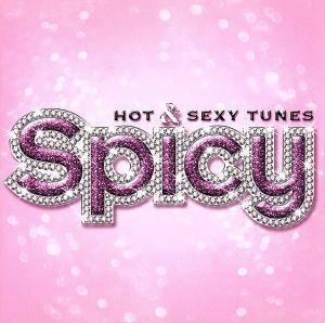 スパイシー　ＨＯＴ＆ＳＥＸＹ　チューンズ／（オムニバス）,リアーナ,ショーン・ポール,イヴ,ファーギー,パリス・ヒルトン,エイコン,ミッ