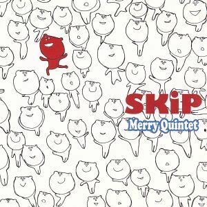 ＳＫｉＰ／Ｍｅｒｒｙ　Ｑｕｉｎｔｅｔ