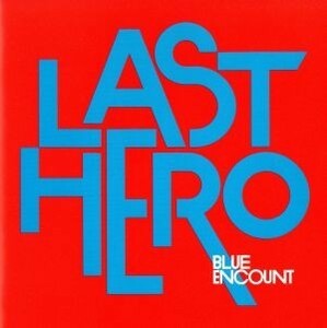 ＬＡＳＴ　ＨＥＲＯ（初回生産限定盤）（ＤＶＤ付）／ＢＬＵＥ　ＥＮＣＯＵＮＴ