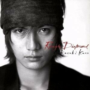 Ｒｏｕｇｈ　Ｄｉａｍｏｎｄ／加藤和樹