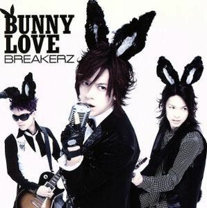 ＢＵＮＮＹ　ＬＯＶＥ／ＲＥＡＬ　ＬＯＶＥ　２０１０（初回限定盤Ａ）（ＤＶＤ付）／ＢＲＥＡＫＥＲＺ