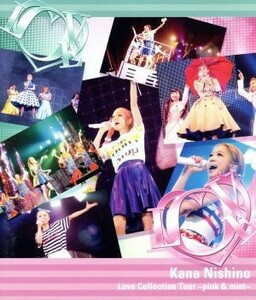 Ｌｏｖｅ　Ｃｏｌｌｅｃｔｉｏｎ　Ｔｏｕｒ～ｐｉｎｋ＆ｍｉｎｔ～（Ｂｌｕ－ｒａｙ　Ｄｉｓｃ）／西野カナ