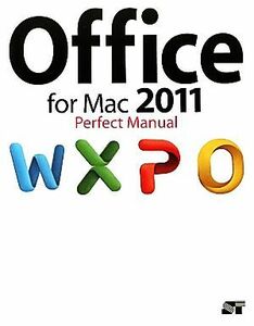 Ｏｆｆｉｃｅ　ｆｏｒ　Ｍａｃ　２０１１　Ｐｅｒｆｅｃｔ　Ｍａｎｕａｌ 折中良樹／著　オブスキュアインク／著