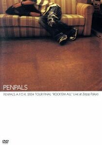 ＰＥＮＰＡＬＳ　Ａ．Ｆ．Ｏ．Ｋ　２００４　ＴＯＵＲ　ＦＩＮＡＬ「ＲＯＣＫ’ＥＭ　ＡＬＬ」／ＰＥＮＰＡＬＳ