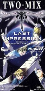 【８ｃｍ】新機動戦記ガンダムＷ「ＥＮＤＬＥＳＳ　ＷＡＬＴＺ－特別篇」テ－マ曲「ＬＡＳＴ　ＩＭＰＲＥＳＳＩＯＮ」／ＴＷＯ－ＭＩＸ