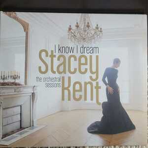  ステイシー・ケント / アイ・ノウ・アイ・ドリーム～オーケストラル・セッションズ ★ Stacey Kent / I Know I Dream:the Orchestral 