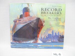 HL-8 洋書 RECORD BREAKERS OF THE NORTH ATLANTIC■アーノルド・クルーダスArnold Kludas■Blue Riband Liners1838-1952
