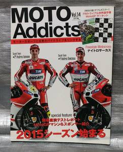 ○ＭＯＴＯ Ａｄｄｉｃｔｓ vol.14 2015/5 開幕直前テストリポートMotoGPマシン＆スポンサー紹介　モトアディクツ　ＭｏｔｏＧＰ