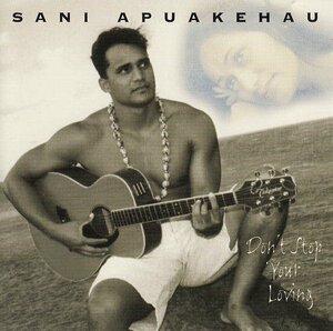 Mellow Hawaii, Sani Apuakehau/Don't Stop Your Loving