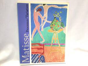 ■9951■Matisse Processus/Variation マティス展図録 2004年 画集 作品集 写真集 絵画 美術展 展覧会 展示会 国立西洋美術館 読売新聞