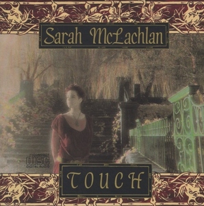  Sara * Маклахлен SARAH MCLACHLAN / Touch TOUCH / 1989.06.21 / 1st альбом / 1988 год произведение / A32D-88