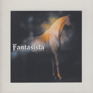 ヨーロピアン・ジャズ・トリオ EUROPEAN JAZZ TRIO / ファンタジスタ FANTASISTA / 2003.03.19 / 2002年録音 / M＆I JAZZ / MYCJ-30184